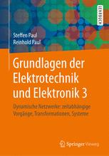 Steffen Paul, Reinhold Paul (auth.) — Grundlagen der Elektrotechnik und Elektronik 3: Dynamische Netzwerke: zeitabhängige Vorgänge, Transformationen, Systeme