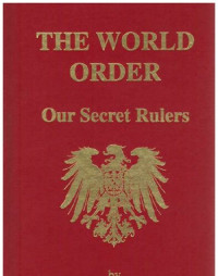 Eustace Mullins — The World Order - Our Secret Rulers (2nd ed. 1992)