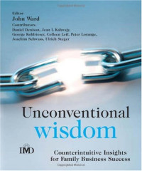 Prof John L Ward — Unconventional Wisdom: CounterintuitiveInsightsfor Family Business Success