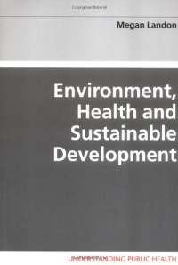 Megan Landon — Environment, Health and Sustainable Development (Understanding Public Health)