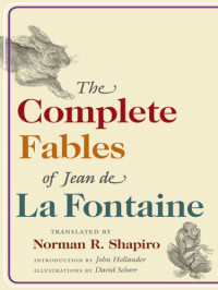 La Fontaine, Jean;Shapiro, Norman R — The Complete Fables of Jean de La Fontaine