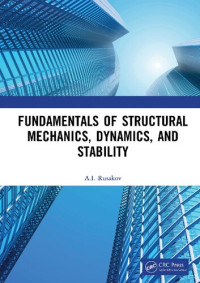 A.I. Rusakov — Fundamentals of Structural Mechanics, Dynamics, and Stability