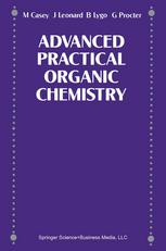 M. Casey, J. Leonard, B. Lygo, G. Procter (auth.) — Advanced Practical Organic Chemistry