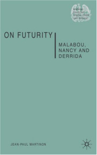 Jean-Paul Martinon — On Futurity: Malabou, Nancy and Derrida