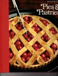 Time-Life Books, Aldo Tutino — The Good Cook: Pies & Pastries