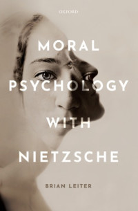 Brian Leiter — Moral Psychology with Nietzsche