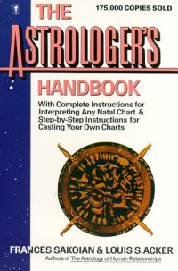 Frances Sakoian, Louis S. Acker — The Astrologer's Handbook (HarperResource Book)