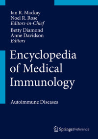 Ian MacKay; Noel R. Rose — Encyclopedia of Medical Immunology: Autoimmune Diseases