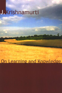 Krishnamurti — On Learning and Knowledge