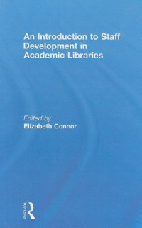 Elizabeth Connor — An Introduction To Staff Development In Academic Libraries