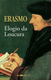 Erasmo de Rotterdam — Elogio da Loucura