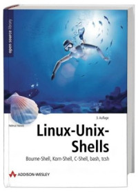 Helmut Herold — Linux-Unix-Shells . Bourne-Shell, Korn-Shell, C-Shell, bash,tcsh