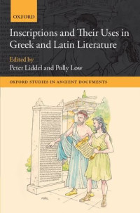 Peter Liddel, Polly Low — Inscriptions and their Uses in Greek and Latin Literature