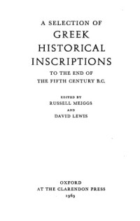 Meiggs, Russell & Lewis, David Malcolm — A Selection of Greek Historical Inscriptions to the End of the Fifth Century B.C.