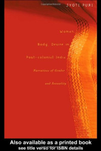 Jyoti Puri — Woman, Body, Desire in Post-Colonial India: Narratives of Gender and Sexuality