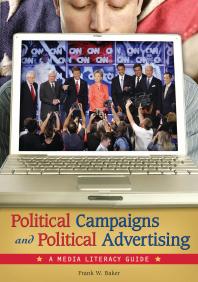 Frank W. Baker — Political Campaigns and Political Advertising: a Media Literacy Guide : A Media Literacy Guide