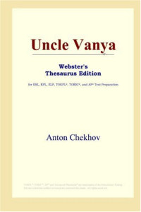 Anton Chekhov — Uncle Vanya (Webster's Thesaurus Edition)