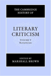 Marshall Brown — The Cambridge History of Literary Criticism, Vol. 5: Romanticism (v. 5)