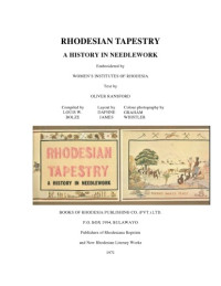 Oliver Ransford — Rhodesian Tapestry - A History in Needlework, Embroidered by women's institutes of Rhodesia