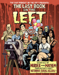 Ben Kissel, Marcus Parks — The Last Book on the Left: Stories of Murder and Mayhem from History’s Most Notorious Serial Killers