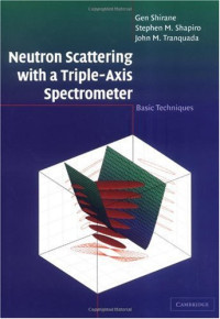 Shirane G., Shapiro S.M., Tranquada J.M. — Neutron scattering with a triple-axis spectrometer