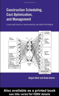 Hojjat Adeli, Asim Karim — Construction scheduling, cost optimization, and management: a new model based on neurocomputing and object technologies