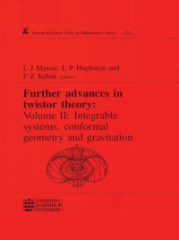 L.J. Mason; L. Hughston — Further Advances in Twistor Theory: Volume II: Integrable Systems, Conformal Geometry and Gravitation