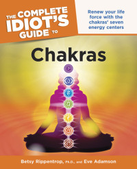Betsy Rippentrop, Eve Adamson — The Complete Idiot's Guide to Chakras