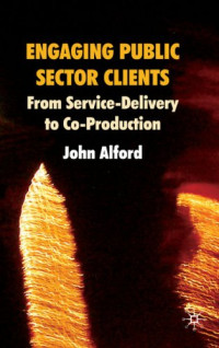 John Alford — Engaging Public Sector Clients - From Service-Delivery to Co-Production