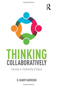 D. Randy Garrison — Thinking Collaboratively: Learning in a Community of Inquiry