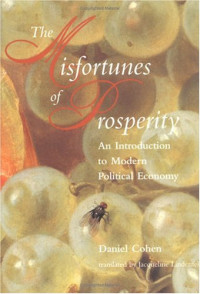Daniel Cohen, Jacqueline Lindenfeld — Misfortunes of Prosperity: An Introduction to Modern Political Economy