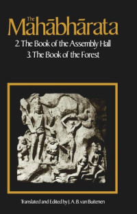 J. A. B. van Buitenen — The Mahabharata, Volume 2: Book 2: The Book of Assembly; Book 3: The Book of the Forest