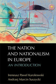 Pawel Karolewski, Andrzej Marcin Suszycki — The Nation and Nationalism in Europe: An Introduction