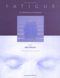 John DeLuca — Fatigue as a Window to the Brain (Issues in Clinical and Cognitive Neuropsychology)