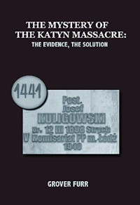 Grover Furr — The Mystery of the Katyn Massacre