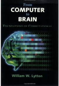 W. Lytton — From Computer to Brain. Foundations of Computational Neuroscience