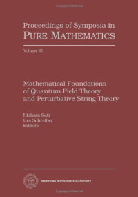 Hisham Sati, Hisham Sati, Urs Schreiber (ed.) — Mathematical Foundations of Quantum Field Theory and Perturbative String Theory