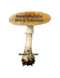 Donald E. Teeter — Amanita Muscaria. Herb of Immortality