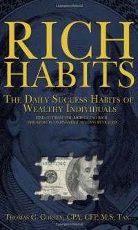 Thomas C. Corley — Rich Habits - The Daily Success Habits of Wealthy Individuals