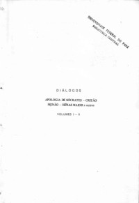 Platão — Diálogos: Apologia de Sócrates - Critão - Menão - Hípias Maior e outros