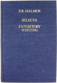 P.R. Halmos, D.E. Sarason, L. Gillman — Selecta expository writing