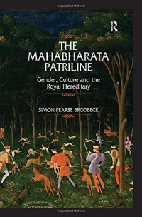Simon Pearse Brodbeck — The Mahabharata Patriline: Gender, Culture, and the Royal Hereditary