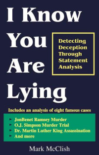 McClish, Mark — I know you are lying: detecting deception through statement analysis