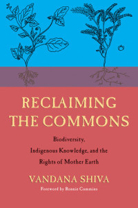 Vandana Shiva — Reclaiming the Commons: Biodiversity, Traditional Knowledge, and the Rights of Mother Earth