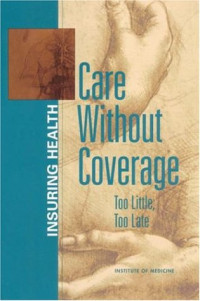 Institute of Medicine — Care Without Coverage (Insuring Health)