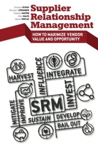 Christian Schuh, Michael F. Strohmer, Stephen Easton, Michael D. Hales, Alenka Triplat — Supplier Relationship Management: How to Maximize Vendor Value and Opportunity