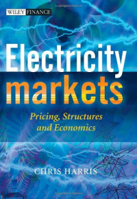 Chris Harris — Electricity Markets: Pricing, Structures and Economics