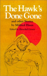 Mildred Haun — The Hawk's Done Gone and Other Stories