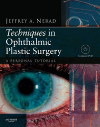 Jeffrey A. Nerad — Techniques in Ophthalmic Plastic Surgery: A Personal Tutorial