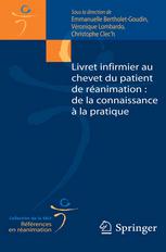 Emmanuelle Bertholet-Goudin, Véronique Lombardo, Christophe Clec’h (eds.) — Livret infirmier au chevet du patient de réanimation : de la connaissance `la pratique